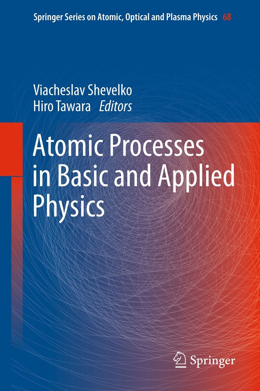 Titlebook: Atomic Processes in Basic and Applied Physics; Viacheslav Shevelko,Hiro Tawara Book 2012 Springer-Verlag Berlin Heidelberg 2012 Astrophysi Titlebook: Atomic Processes in Basic and Applied Physics; Viacheslav Shevelko,Hiro Tawara Book 2012 Springer-Verlag Berlin Heidelberg 2012 Astrophysi