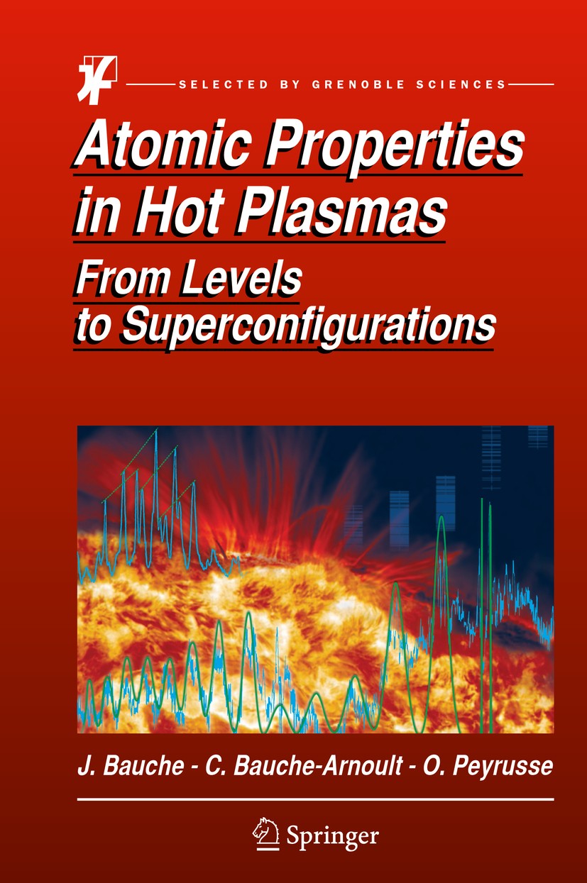 Titlebook: Atomic Properties in Hot Plasmas; From Levels to Super Jacques Bauche,Claire Bauche-Arnoult,Olivier Peyru Book 2015 Springer International Titlebook: Atomic Properties in Hot Plasmas; From Levels to Super Jacques Bauche,Claire Bauche-Arnoult,Olivier Peyru Book 2015 Springer International