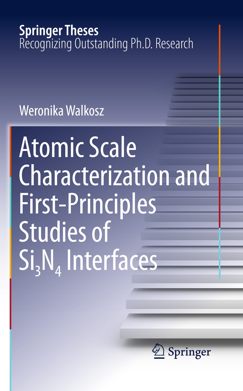 Titlebook: Atomic Scale Characterization and First-Principles Studies of Si₃N₄ Interfaces; Weronika Walkosz Book 2011 The Editor(s) (if applicable) a Titlebook: Atomic Scale Characterization and First-Principles Studies of Si₃N₄ Interfaces; Weronika Walkosz Book 2011 The Editor(s) (if applicable) a