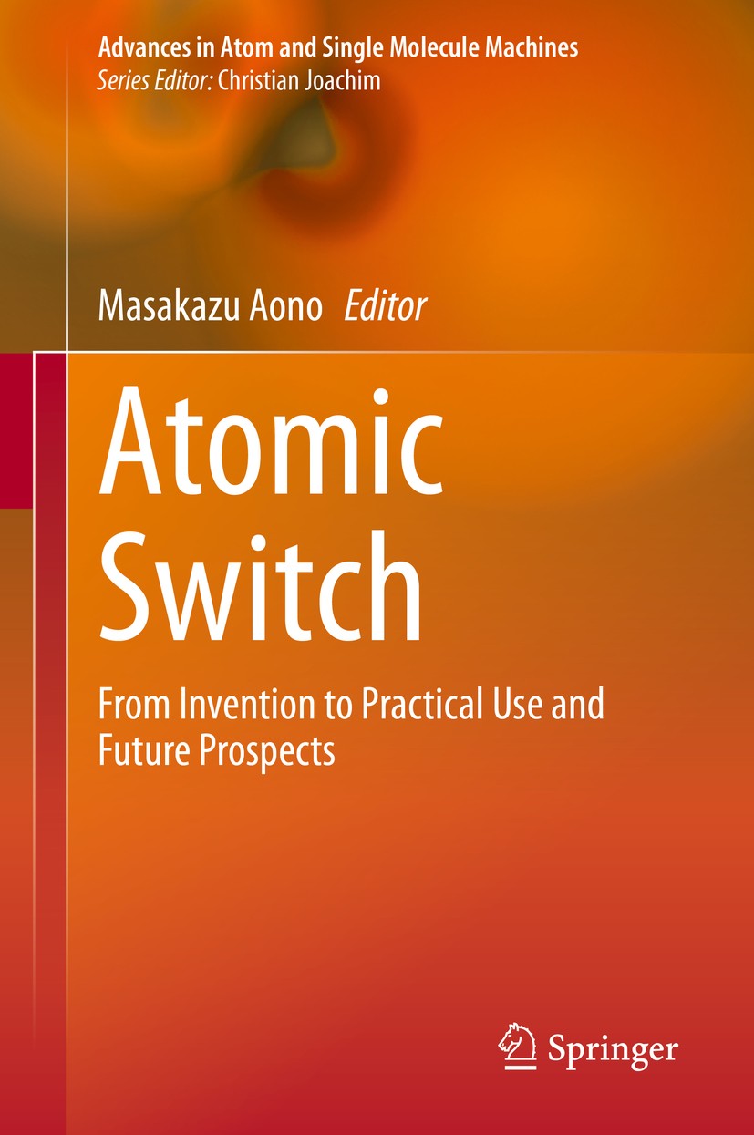Titlebook: Atomic Switch; From Invention to Pr Masakazu Aono Conference proceedings 2020 Springer Nature Switzerland AG 2020 Atomic Switch.Artificial Titlebook: Atomic Switch; From Invention to Pr Masakazu Aono Conference proceedings 2020 Springer Nature Switzerland AG 2020 Atomic Switch.Artificial