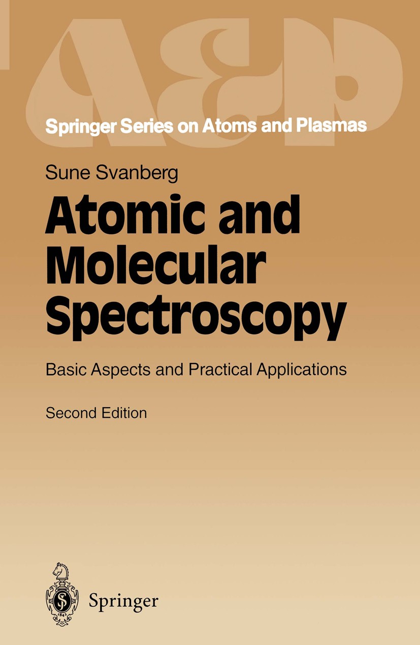 Titlebook: Atomic and Molecular Spectroscopy; Basic Aspects and Pr Sune Svanberg Book 19922nd edition Springer-Verlag Berlin Heidelberg 1992 Fundament Titlebook: Atomic and Molecular Spectroscopy; Basic Aspects and Pr Sune Svanberg Book 19922nd edition Springer-Verlag Berlin Heidelberg 1992 Fundament