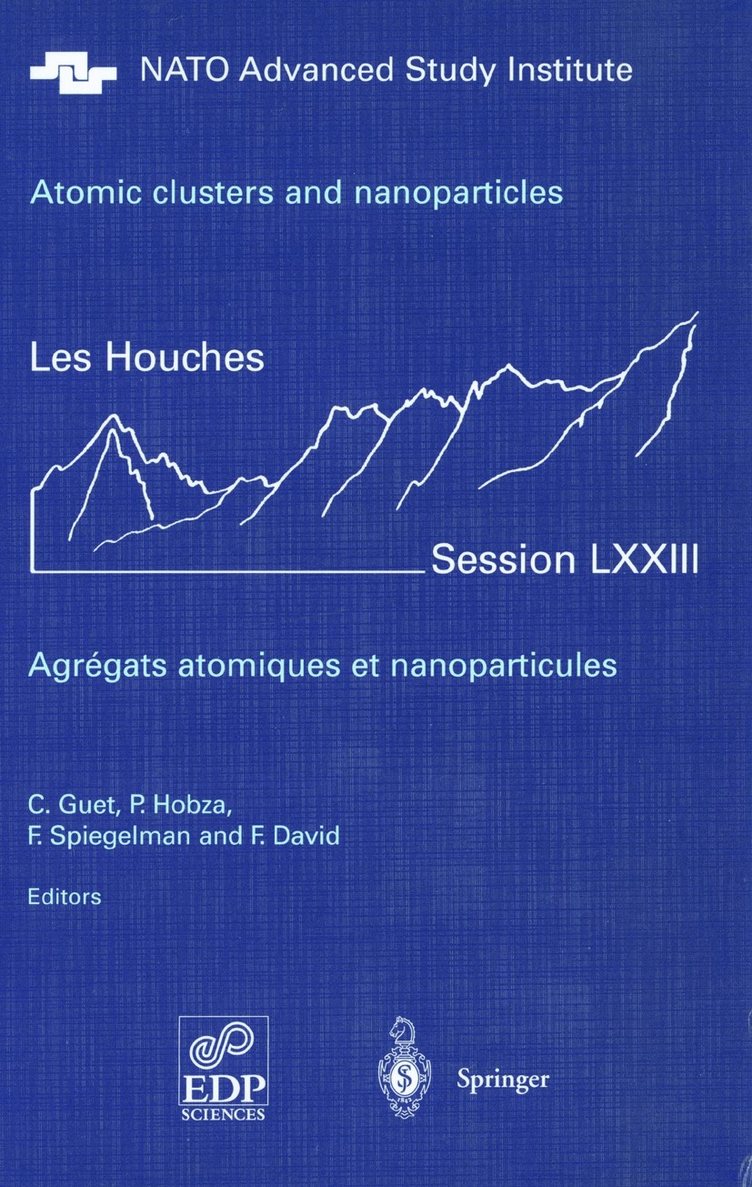 Titlebook: Atomic clusters and nanoparticles. Agregats atomiques et nanoparticules; Les Houches Session C. Guet,P. Hobza,F. David Book 2001 Springer- Titlebook: Atomic clusters and nanoparticles. Agregats atomiques et nanoparticules; Les Houches Session C. Guet,P. Hobza,F. David Book 2001 Springer-