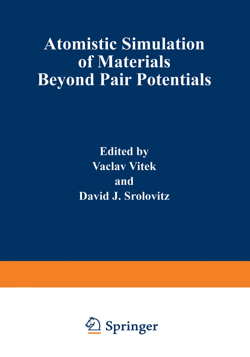 Titlebook: Atomistic Simulation of Materials; Beyond Pair Potentia Vaclav Vitek,David J. Srolovitz Book 1989 Plenum Press, New York 1989 crystal.defec Titlebook: Atomistic Simulation of Materials; Beyond Pair Potentia Vaclav Vitek,David J. Srolovitz Book 1989 Plenum Press, New York 1989 crystal.defec