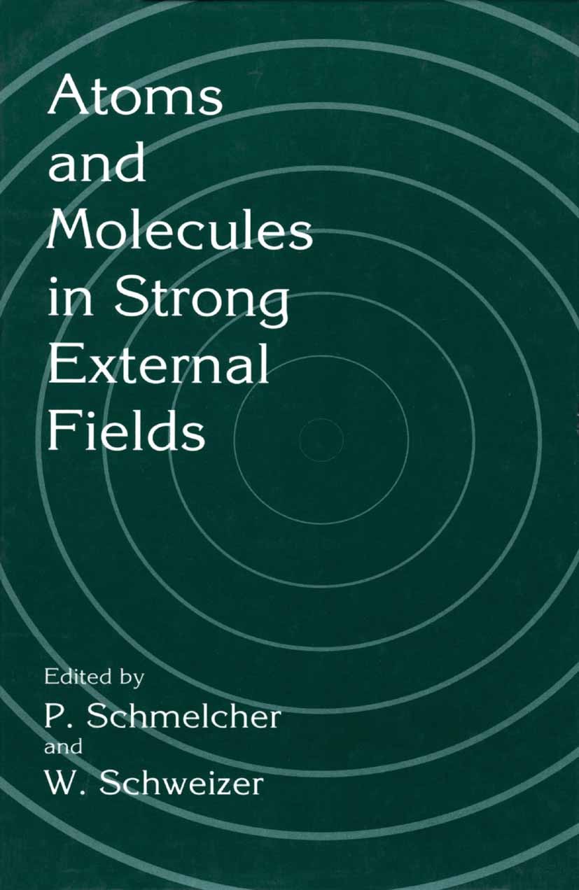 Titlebook: Atoms and Molecules in Strong External Fields; P. Schmelcher,W. Schweizer Book 2002 Springer Science+Business Media New York 2002 Astronom Titlebook: Atoms and Molecules in Strong External Fields; P. Schmelcher,W. Schweizer Book 2002 Springer Science+Business Media New York 2002 Astronom
