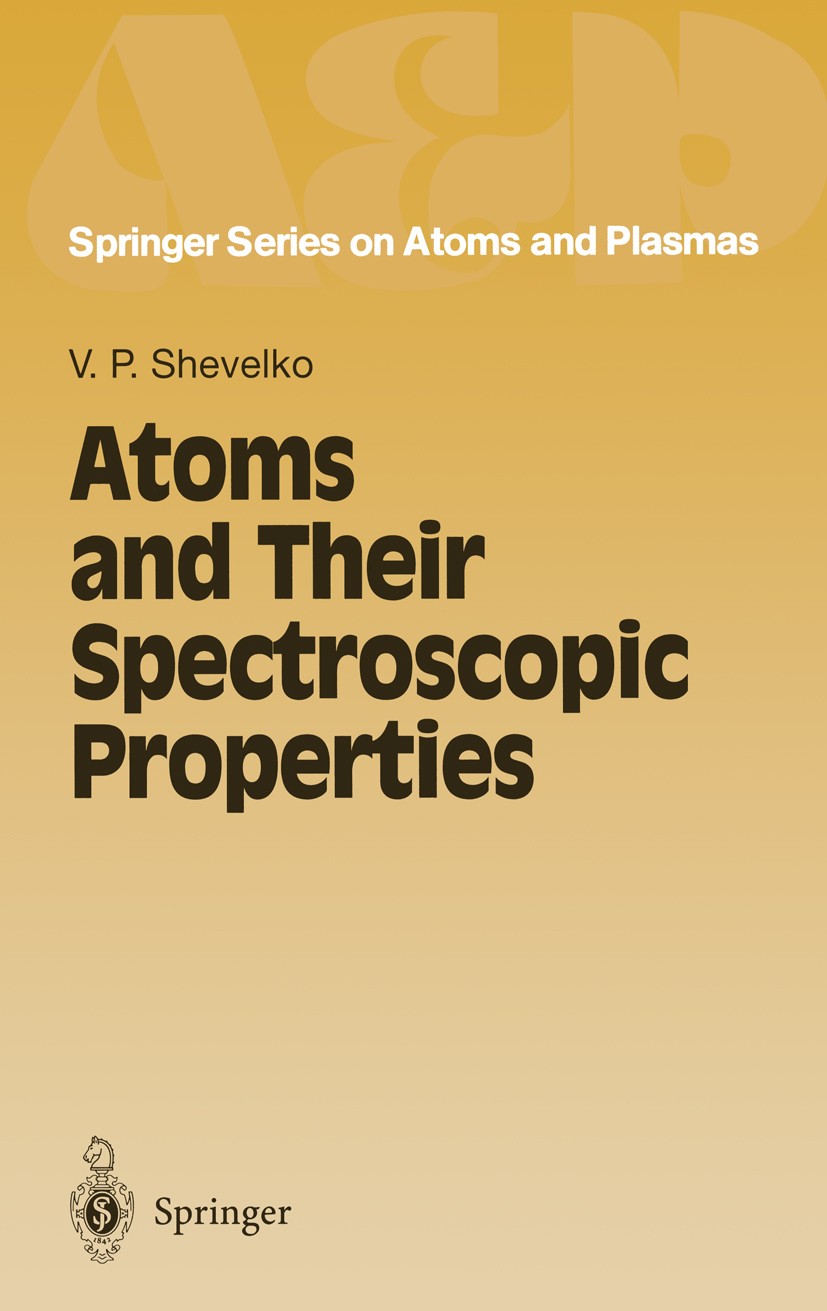 Titlebook: Atoms and Their Spectroscopic Properties; Viatcheslav P. Shevelko Book 1997 Springer-Verlag Berlin Heidelberg 1997 Cross section.collision Titlebook: Atoms and Their Spectroscopic Properties; Viatcheslav P. Shevelko Book 1997 Springer-Verlag Berlin Heidelberg 1997 Cross section.collision