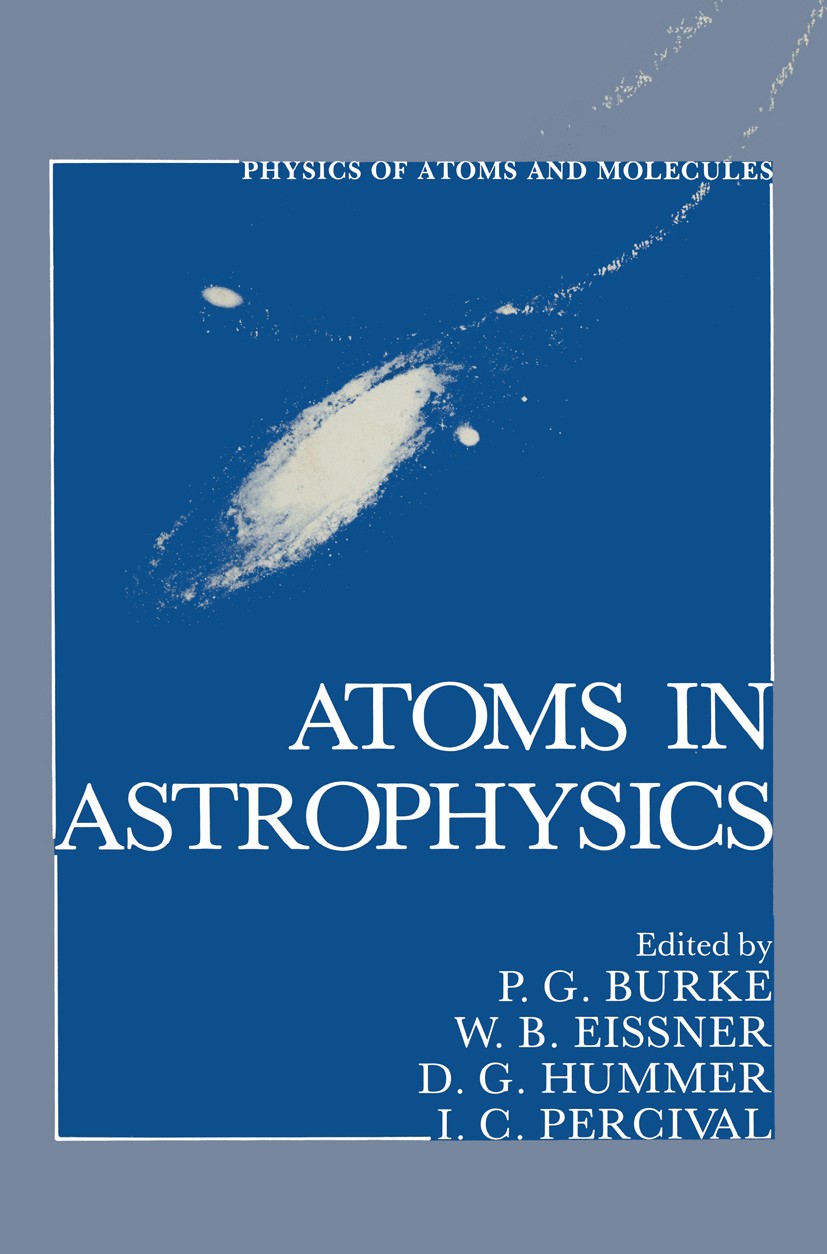 Titlebook: Atoms in Astrophysics; P. G. Burke,W. B. Eissner,I. C. Percival Book 1983 Plenum Press, New York 1983 Population.Variation.astrophysics.at Titlebook: Atoms in Astrophysics; P. G. Burke,W. B. Eissner,I. C. Percival Book 1983 Plenum Press, New York 1983 Population.Variation.astrophysics.at