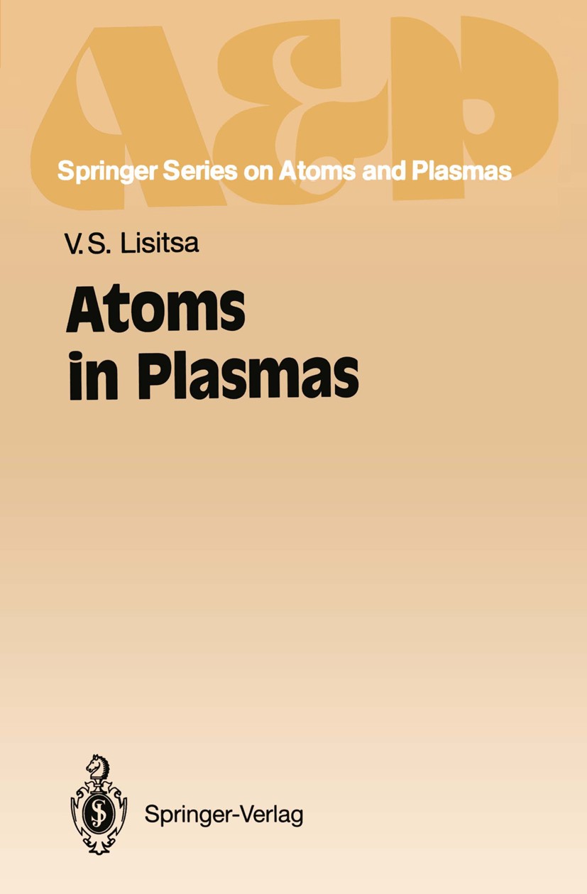 Titlebook: Atoms in Plasmas; Valery S. Lisitsa Book 1994 Springer-Verlag Berlin Heidelberg 1994 Atomic collosions.Laser spectrosocopy.Plasma.Plasma r Titlebook: Atoms in Plasmas; Valery S. Lisitsa Book 1994 Springer-Verlag Berlin Heidelberg 1994 Atomic collosions.Laser spectrosocopy.Plasma.Plasma r