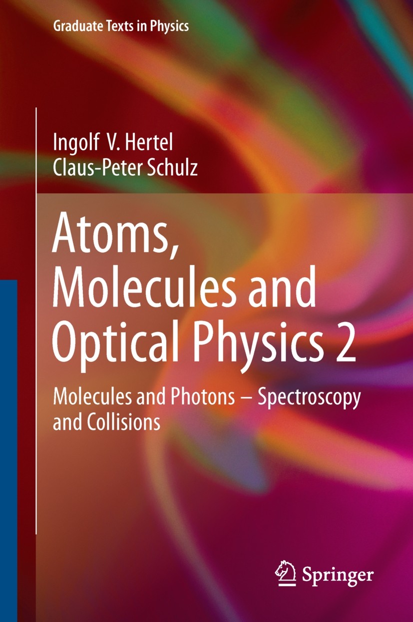 Titlebook: Atoms, Molecules and Optical Physics 2; Molecules and Photon Ingolf V. Hertel,Claus-Peter Schulz Textbook 2015 Springer-Verlag Berlin Heide Titlebook: Atoms, Molecules and Optical Physics 2; Molecules and Photon Ingolf V. Hertel,Claus-Peter Schulz Textbook 2015 Springer-Verlag Berlin Heide