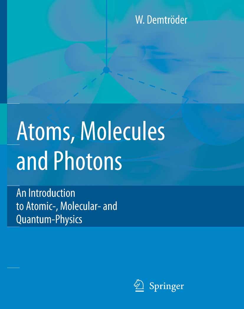 Titlebook: Atoms, Molecules and Photons; An Introduction to A Wolfgang Demtröder Textbook 20061st edition Springer-Verlag Berlin Heidelberg 2006 Diele Titlebook: Atoms, Molecules and Photons; An Introduction to A Wolfgang Demtröder Textbook 20061st edition Springer-Verlag Berlin Heidelberg 2006 Diele