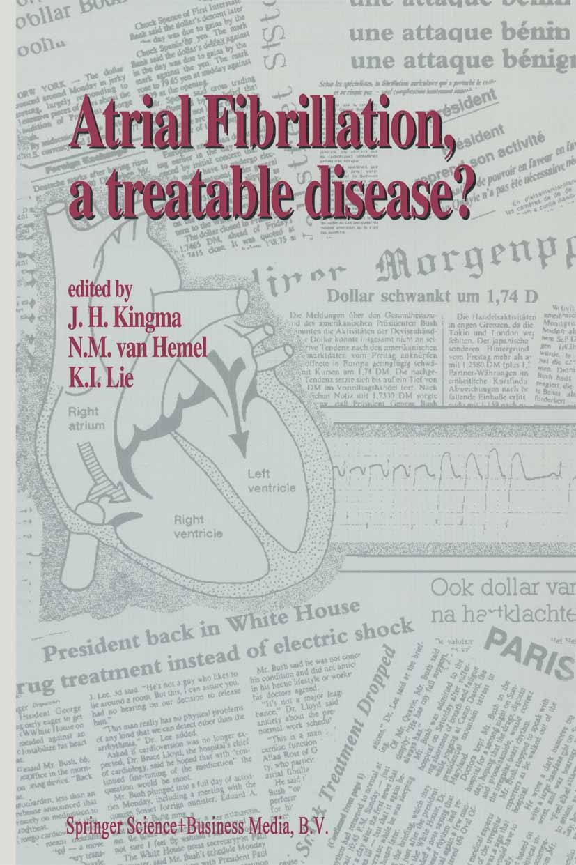 Titlebook: Atrial Fibrillation, a Treatable Disease?; J. H. Kingma,N. M. Hemel,K. I. Lie Book 1992 Springer Science+Business Media Dordrecht 1992 Abl Titlebook: Atrial Fibrillation, a Treatable Disease?; J. H. Kingma,N. M. Hemel,K. I. Lie Book 1992 Springer Science+Business Media Dordrecht 1992 Abl