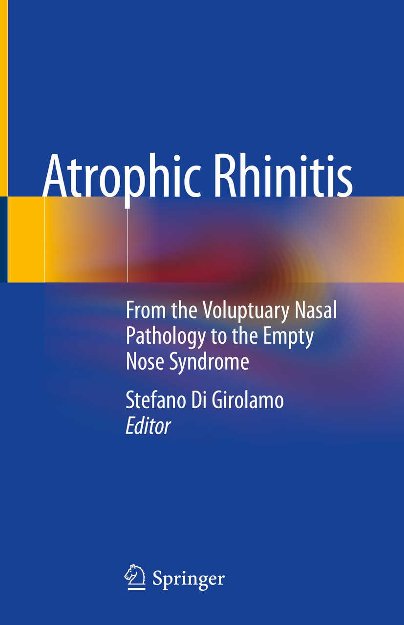 Titlebook: Atrophic Rhinitis; From the Voluptuary Stefano Di Girolamo Book 2020 Springer Nature Switzerland AG 2020 Ozena.Empty Nose.Septal perforati Titlebook: Atrophic Rhinitis; From the Voluptuary Stefano Di Girolamo Book 2020 Springer Nature Switzerland AG 2020 Ozena.Empty Nose.Septal perforati