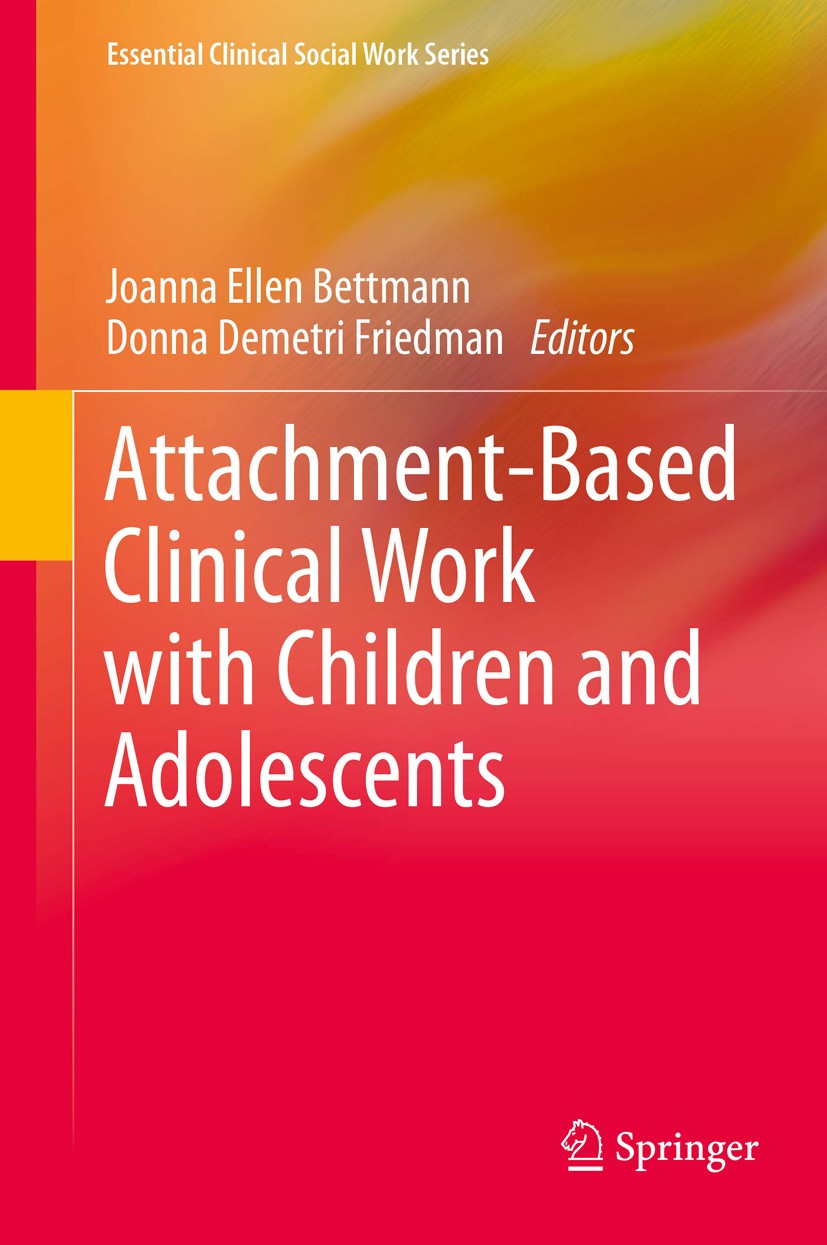 Titlebook: Attachment-Based Clinical Work with Children and Adolescents; Joanna Ellen Bettmann,Donna Demetri Friedman Book 2013 Springer Science+Busi Titlebook: Attachment-Based Clinical Work with Children and Adolescents; Joanna Ellen Bettmann,Donna Demetri Friedman Book 2013 Springer Science+Busi