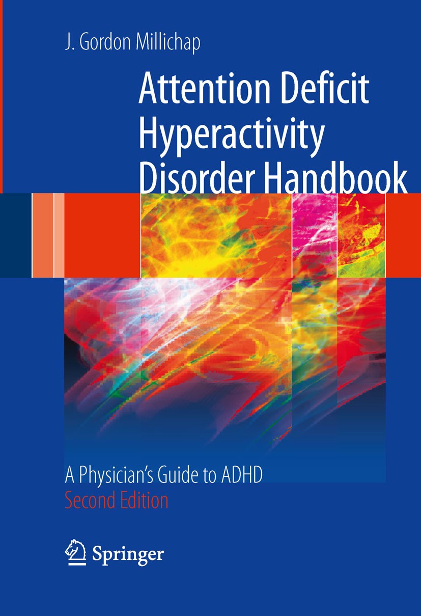 Titlebook: Attention Deficit Hyperactivity Disorder Handbook; A Physician‘s Guide J. Gordon Millichap Book 2011Latest edition Springer Science+Busine Titlebook: Attention Deficit Hyperactivity Disorder Handbook; A Physician‘s Guide J. Gordon Millichap Book 2011Latest edition Springer Science+Busine