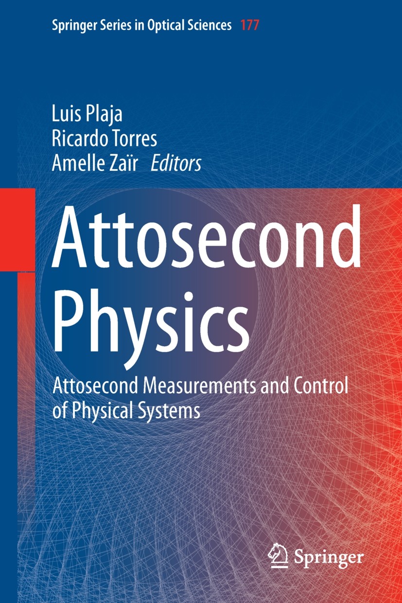 Titlebook: Attosecond Physics; Attosecond Measureme Luis Plaja,Ricardo Torres,Amelle Zaïr Book 2013 Springer-Verlag Berlin Heidelberg 2013 attophysics Titlebook: Attosecond Physics; Attosecond Measureme Luis Plaja,Ricardo Torres,Amelle Zaïr Book 2013 Springer-Verlag Berlin Heidelberg 2013 attophysics