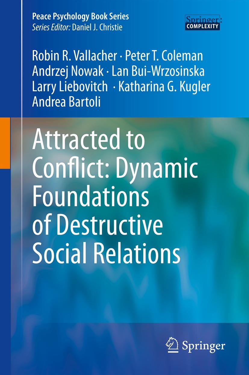 Titlebook: Attracted to Conflict: Dynamic Foundations of Destructive Social Relations; Robin R. Vallacher,Peter T. Coleman,Andrea Bartoli Book 2013 S Titlebook: Attracted to Conflict: Dynamic Foundations of Destructive Social Relations; Robin R. Vallacher,Peter T. Coleman,Andrea Bartoli Book 2013 S