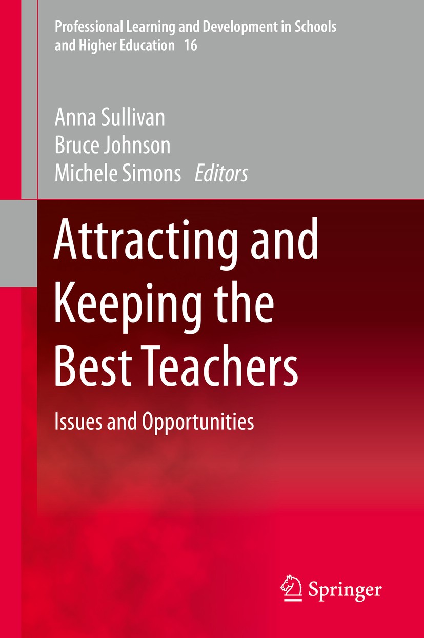 Titlebook: Attracting and Keeping the Best Teachers; Issues and Opportuni Anna Sullivan,Bruce Johnson,Michele Simons Book 2019 Springer Nature Singapo Titlebook: Attracting and Keeping the Best Teachers; Issues and Opportuni Anna Sullivan,Bruce Johnson,Michele Simons Book 2019 Springer Nature Singapo