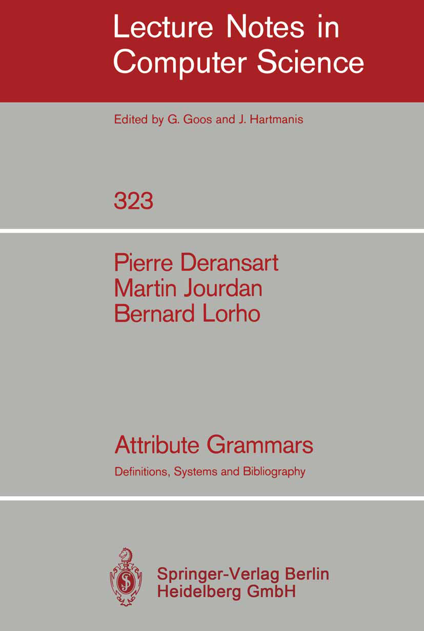 Titlebook: Attribute Grammars; Definitions, Systems Pierre Deransart,Martin Jourdan,Bernard Lorho Book 1988 Springer-Verlag Berlin Heidelberg 1988 Are Titlebook: Attribute Grammars; Definitions, Systems Pierre Deransart,Martin Jourdan,Bernard Lorho Book 1988 Springer-Verlag Berlin Heidelberg 1988 Are