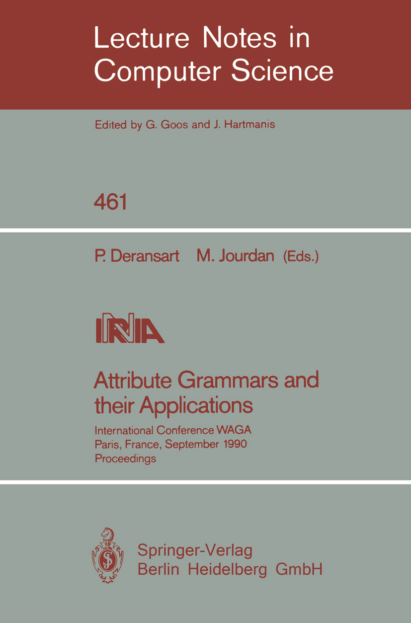 Titlebook: Attribute Grammars and their Applications; International Confer P. Deransart,M. Jourdan Conference proceedings 1990 Springer-Verlag Berlin Titlebook: Attribute Grammars and their Applications; International Confer P. Deransart,M. Jourdan Conference proceedings 1990 Springer-Verlag Berlin