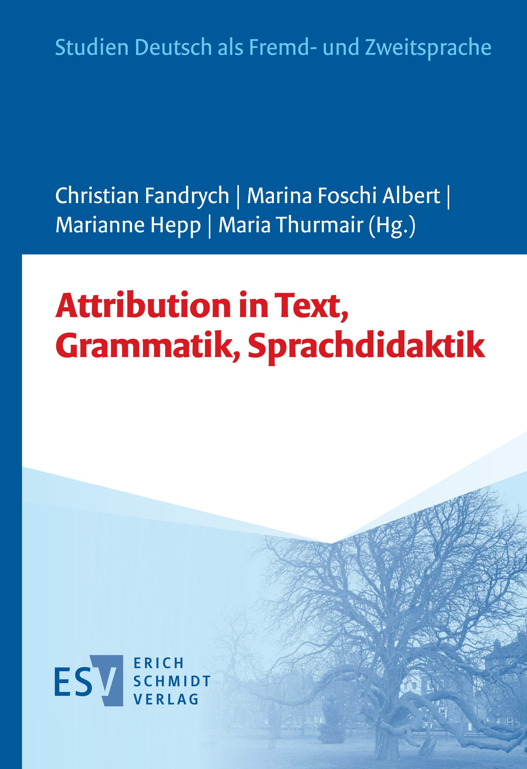 Titlebook: Attribution in Text, Grammatik, Sprachdidaktik; Christian Fandrych,Marina Foschi Albert,Maria Thur Book 2022 Erich Schmidt Verlag GmbH & C Titlebook: Attribution in Text, Grammatik, Sprachdidaktik; Christian Fandrych,Marina Foschi Albert,Maria Thur Book 2022 Erich Schmidt Verlag GmbH & C