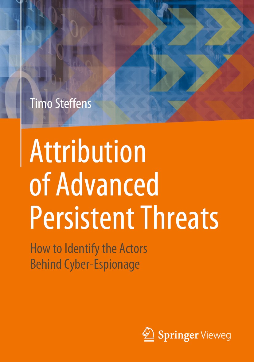 Titlebook: Attribution of Advanced Persistent Threats; How to Identify the Timo Steffens Book 2020 Springer-Verlag GmbH Germany, part of Springer Nat Titlebook: Attribution of Advanced Persistent Threats; How to Identify the Timo Steffens Book 2020 Springer-Verlag GmbH Germany, part of Springer Nat