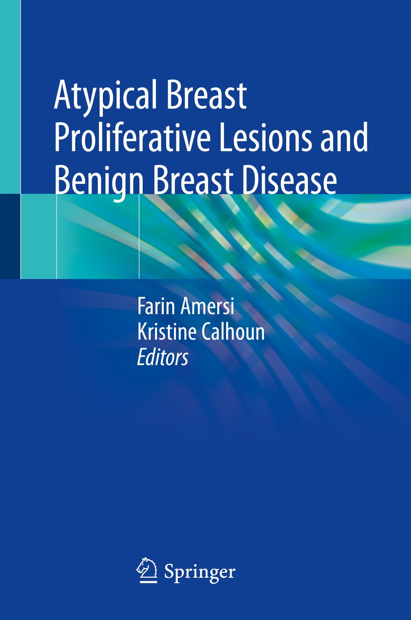 Titlebook: Atypical Breast Proliferative Lesions and Benign Breast Disease; Farin Amersi,Kristine Calhoun Book 2018 Springer International Publishing Titlebook: Atypical Breast Proliferative Lesions and Benign Breast Disease; Farin Amersi,Kristine Calhoun Book 2018 Springer International Publishing
