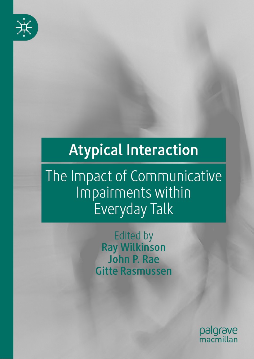 Titlebook: Atypical Interaction; The Impact of Commun Ray Wilkinson,John P. Rae,Gitte Rasmussen Book 2020 The Editor(s) (if applicable) and The Author Titlebook: Atypical Interaction; The Impact of Commun Ray Wilkinson,John P. Rae,Gitte Rasmussen Book 2020 The Editor(s) (if applicable) and The Author