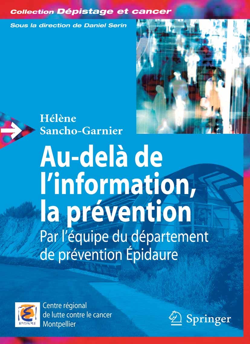 Titlebook: Au-delà de l‘information, la prévention; Par l’équipe du dépa Hélène Sancho-Garnier Book 2007Latest edition Springer-Verlag Paris 2007 Canc Titlebook: Au-delà de l‘information, la prévention; Par l’équipe du dépa Hélène Sancho-Garnier Book 2007Latest edition Springer-Verlag Paris 2007 Canc