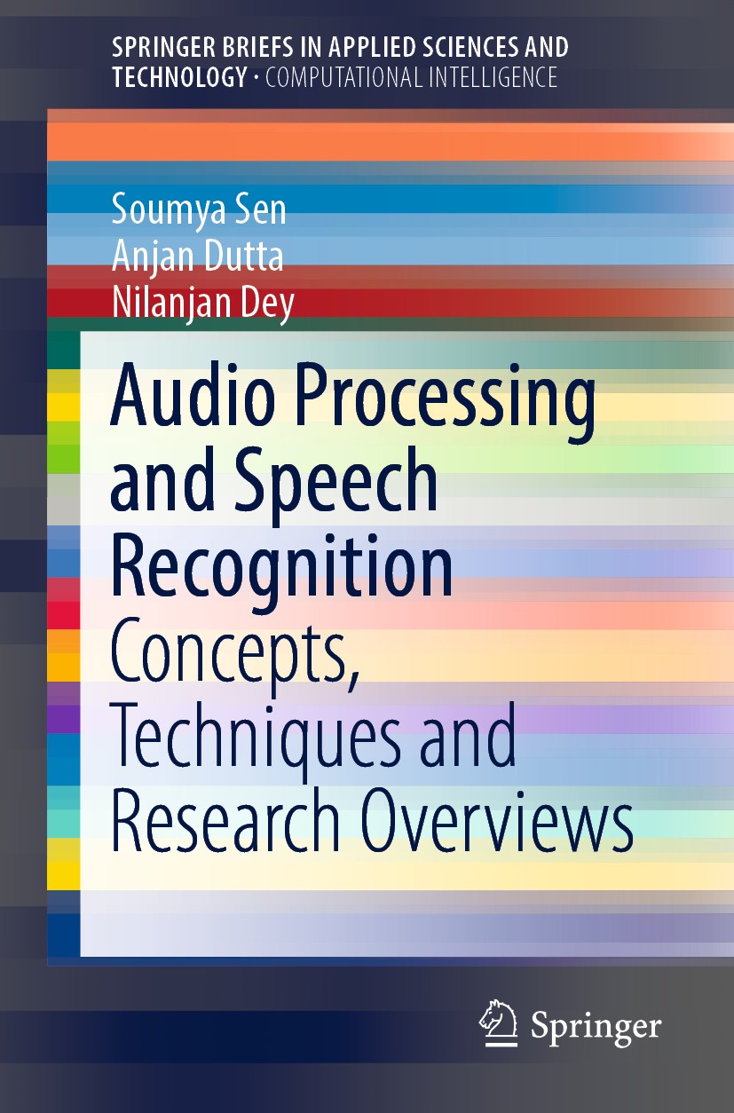 Titlebook: Audio Processing and Speech Recognition; Concepts, Techniques Soumya Sen,Anjan Dutta,Nilanjan Dey Book 2019 The Editor(s) (if applicable) a Titlebook: Audio Processing and Speech Recognition; Concepts, Techniques Soumya Sen,Anjan Dutta,Nilanjan Dey Book 2019 The Editor(s) (if applicable) a