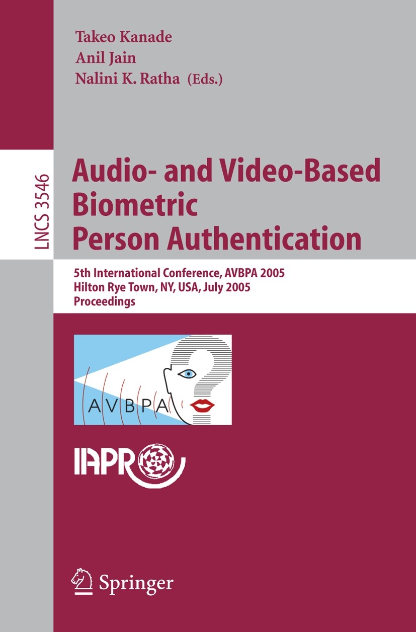 Titlebook: Audio- and Video-Based Biometric Person Authentication; 5th International Co Takeo Kanade,Anil Jain,Nalini K. Ratha Conference proceedings Titlebook: Audio- and Video-Based Biometric Person Authentication; 5th International Co Takeo Kanade,Anil Jain,Nalini K. Ratha Conference proceedings
