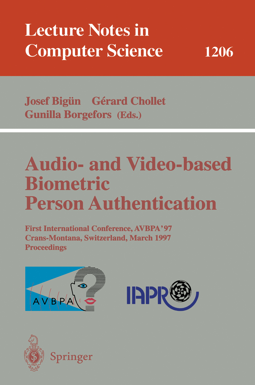 Titlebook: Audio- and Video-based Biometric Person Authentication; First International Josef Bigün,Gérard Chollet,Gunilla Borgefors Conference procee Titlebook: Audio- and Video-based Biometric Person Authentication; First International Josef Bigün,Gérard Chollet,Gunilla Borgefors Conference procee