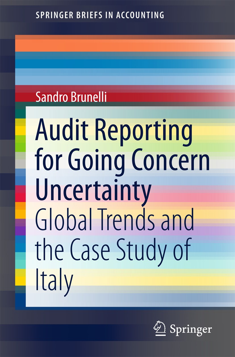 Titlebook: Audit Reporting for Going Concern Uncertainty; Global Trends and th Sandro Brunelli Book 2018 The Author(s), under exclusive licence to Spr Titlebook: Audit Reporting for Going Concern Uncertainty; Global Trends and th Sandro Brunelli Book 2018 The Author(s), under exclusive licence to Spr
