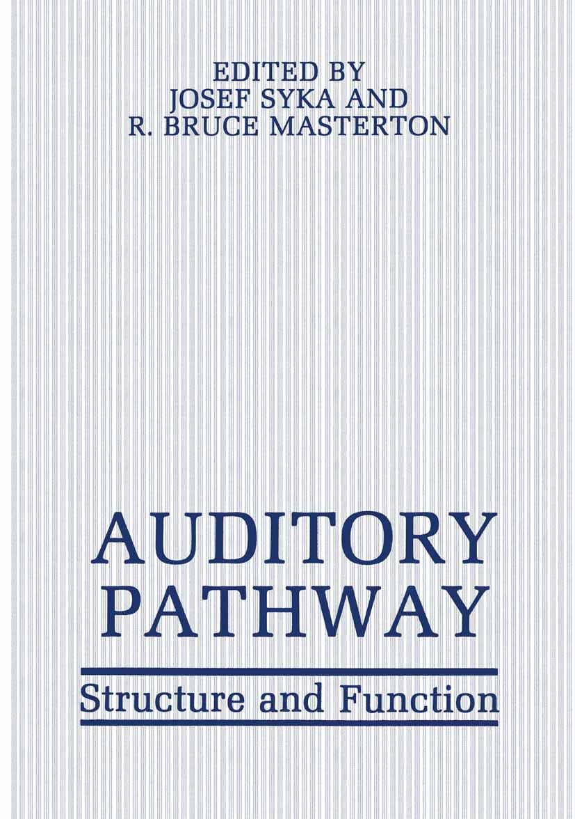 Titlebook: Auditory Pathway; Structure and Functi Josef Syka,R. Bruce Masterton Book 1988 Plenum Press, New York 1988 Mammalia.anatomy.development.phy Titlebook: Auditory Pathway; Structure and Functi Josef Syka,R. Bruce Masterton Book 1988 Plenum Press, New York 1988 Mammalia.anatomy.development.phy