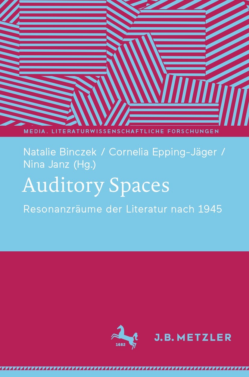 Titlebook: Auditory Spaces; Resonanzräume der Li Natalie Binczek,Cornelia Epping-Jäger,Nina Janz Book 2022 Der/die Herausgeber bzw. der/die Autor(en), Titlebook: Auditory Spaces; Resonanzräume der Li Natalie Binczek,Cornelia Epping-Jäger,Nina Janz Book 2022 Der/die Herausgeber bzw. der/die Autor(en),