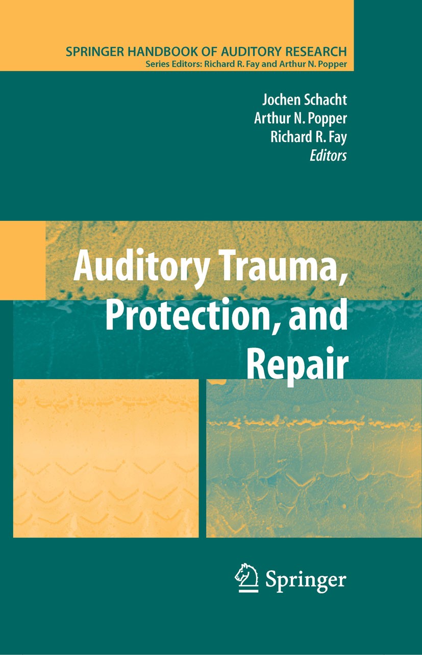 Titlebook: Auditory Trauma, Protection, and Repair; Jochen Schacht,Arthur N. Popper,Richard R. Fay Book 2008 Springer-Verlag US 2008 Auditory trama.N Titlebook: Auditory Trauma, Protection, and Repair; Jochen Schacht,Arthur N. Popper,Richard R. Fay Book 2008 Springer-Verlag US 2008 Auditory trama.N