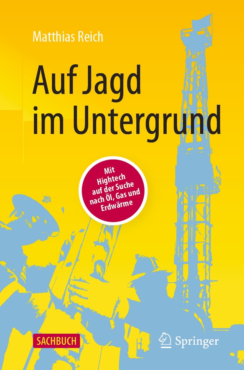 Titlebook: Auf Jagd im Untergrund; Mit Hightech auf der Matthias Reich Book 2022Latest edition verlag add-books 2022 Bohrtechnik.Bohrturm.Energieverso Titlebook: Auf Jagd im Untergrund; Mit Hightech auf der Matthias Reich Book 2022Latest edition verlag add-books 2022 Bohrtechnik.Bohrturm.Energieverso