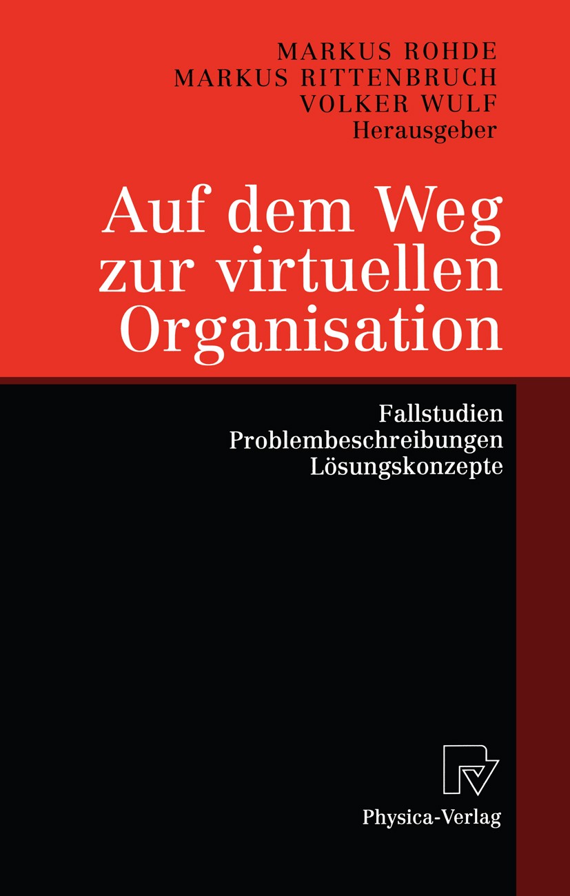 Titlebook: Auf dem Weg zur virtuellen Organisation; Fallstudien, Problem Markus Rohde,Markus Rittenbruch,Volker Wulf Book 2001 Physica-Verlag Heidelbe Titlebook: Auf dem Weg zur virtuellen Organisation; Fallstudien, Problem Markus Rohde,Markus Rittenbruch,Volker Wulf Book 2001 Physica-Verlag Heidelbe