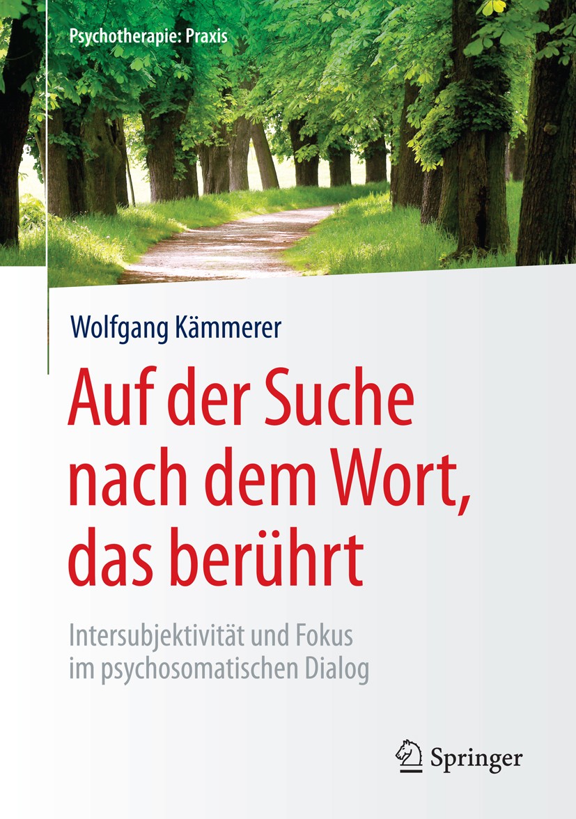 Titlebook: Auf der Suche nach dem Wort, das berührt; Intersubjektivität u Wolfgang Kämmerer Book 2016 Springer-Verlag Berlin Heidelberg 2016 Affekte.B Titlebook: Auf der Suche nach dem Wort, das berührt; Intersubjektivität u Wolfgang Kämmerer Book 2016 Springer-Verlag Berlin Heidelberg 2016 Affekte.B