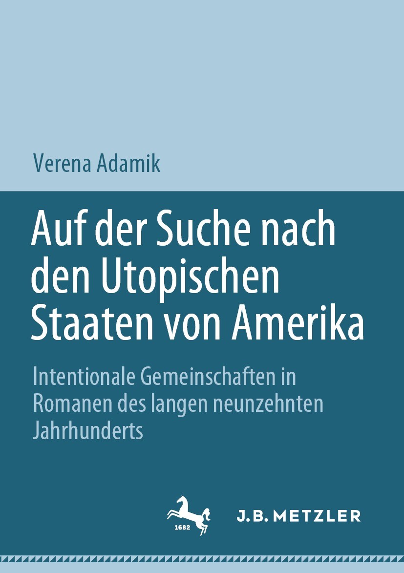 Titlebook: Auf der Suche nach den Utopischen Staaten von Amerika; Intentionale Gemeins Verena Adamik Book 2023 Der/die Herausgeber bzw. der/die Autor( Titlebook: Auf der Suche nach den Utopischen Staaten von Amerika; Intentionale Gemeins Verena Adamik Book 2023 Der/die Herausgeber bzw. der/die Autor(