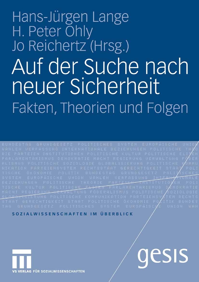 Titlebook: Auf der Suche nach neuer Sicherheit; Fakten, Theorien und Hans-Jürgen Lange,H. Peter Ohly,Jo Reichertz Book 20081st edition VS Verlag für S Titlebook: Auf der Suche nach neuer Sicherheit; Fakten, Theorien und Hans-Jürgen Lange,H. Peter Ohly,Jo Reichertz Book 20081st edition VS Verlag für S