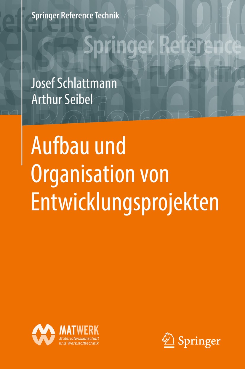 Titlebook: Aufbau und Organisation von Entwicklungsprojekten; Josef Schlattmann,Arthur Seibel Book 20171st edition Der/die Herausgeber bzw. der/die A Titlebook: Aufbau und Organisation von Entwicklungsprojekten; Josef Schlattmann,Arthur Seibel Book 20171st edition Der/die Herausgeber bzw. der/die A