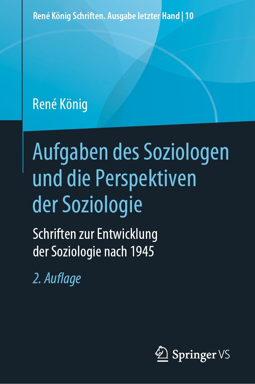 Titlebook: Aufgaben des Soziologen und die Perspektiven der Soziologie; Schriften zur Entwic René König,Michael Klein Book 2022Latest edition Springer Titlebook: Aufgaben des Soziologen und die Perspektiven der Soziologie; Schriften zur Entwic René König,Michael Klein Book 2022Latest edition Springer