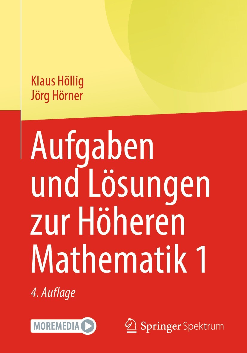 Titlebook: Aufgaben und Lösungen zur Höheren Mathematik 1; Klaus Höllig,Jörg Hörner Textbook 2023Latest edition Springer-Verlag GmbH Deutschland, ein Titlebook: Aufgaben und Lösungen zur Höheren Mathematik 1; Klaus Höllig,Jörg Hörner Textbook 2023Latest edition Springer-Verlag GmbH Deutschland, ein