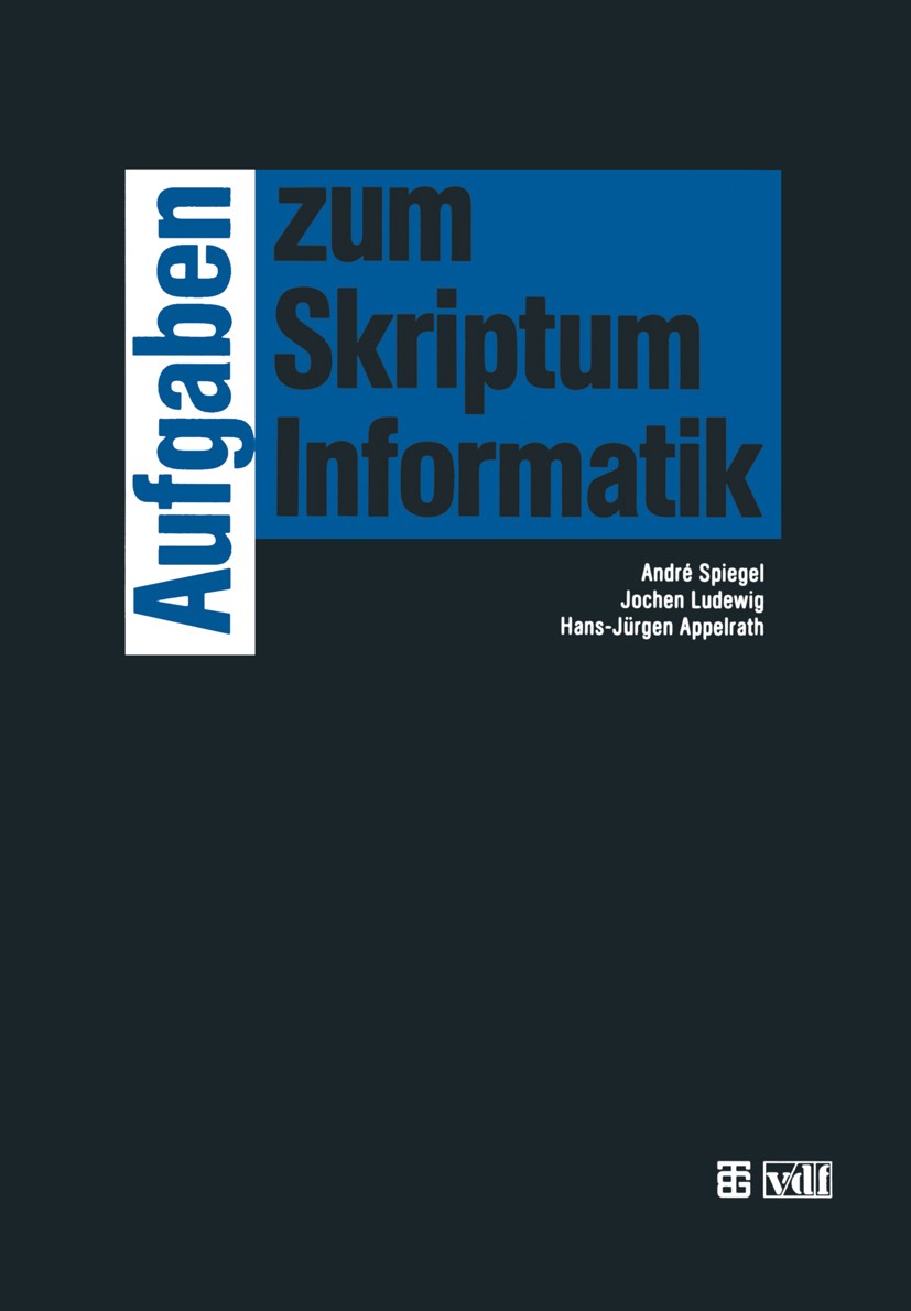 Titlebook: Aufgaben zum Skriptum Informatik; André Spiegel,Jochen Ludewig,Hans-Jürgen Appelrath Textbook 1992 B. G. Teubner, Stuttgart 1992 Algorithm Titlebook: Aufgaben zum Skriptum Informatik; André Spiegel,Jochen Ludewig,Hans-Jürgen Appelrath Textbook 1992 B. G. Teubner, Stuttgart 1992 Algorithm