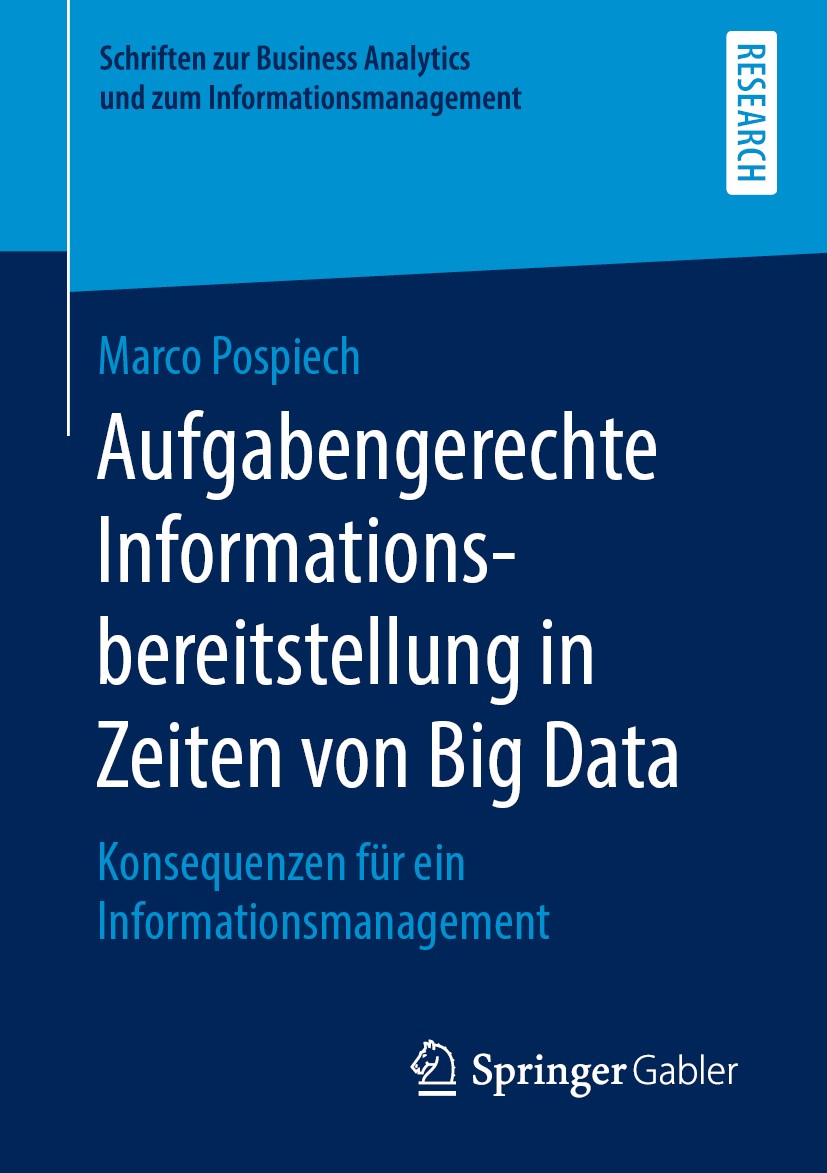 Titlebook: Aufgabengerechte Informationsbereitstellung in Zeiten von Big Data; Konsequenzen für ein Marco Pospiech Book 2019 Springer Fachmedien Wiesb Titlebook: Aufgabengerechte Informationsbereitstellung in Zeiten von Big Data; Konsequenzen für ein Marco Pospiech Book 2019 Springer Fachmedien Wiesb