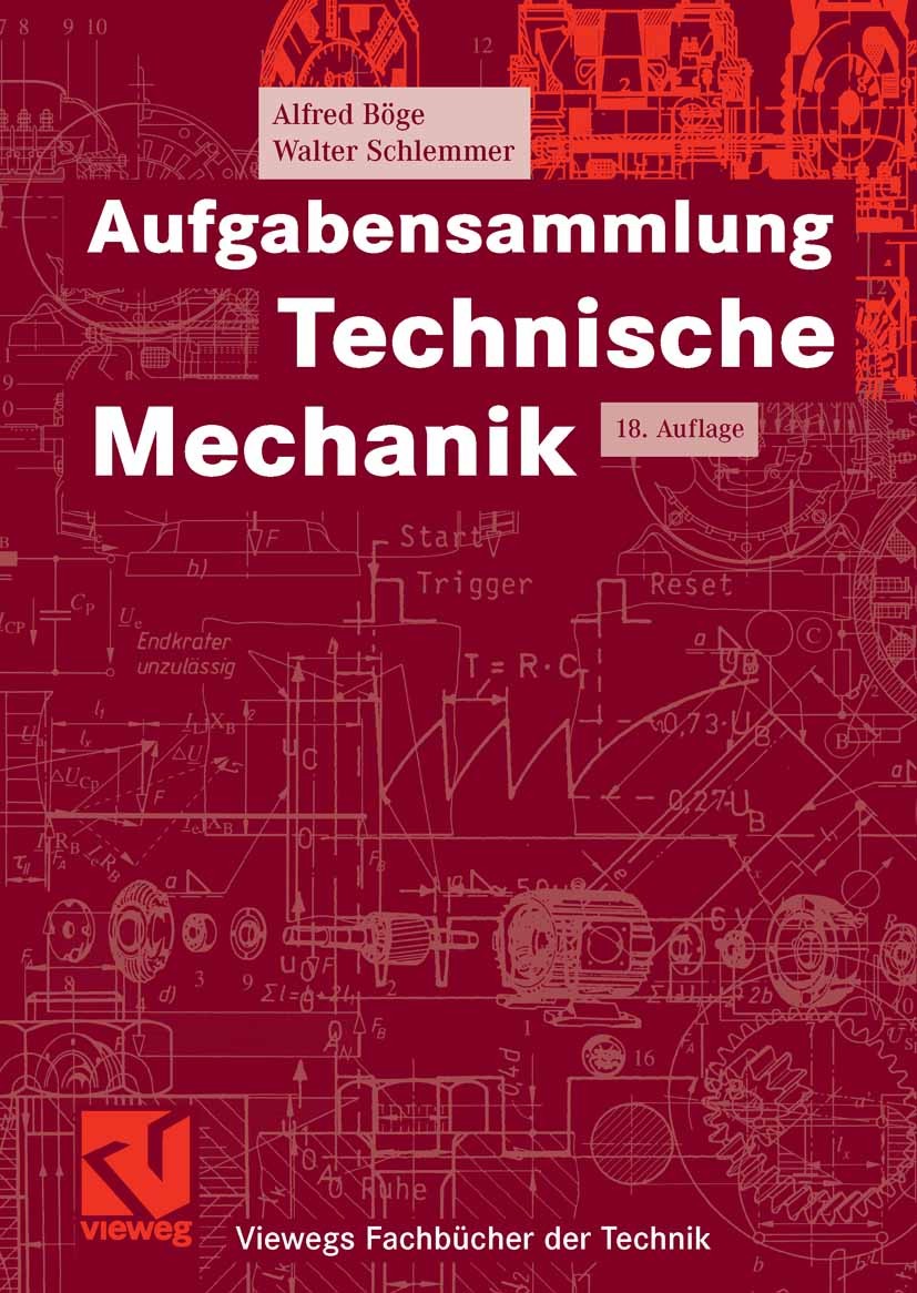 Titlebook: Aufgabensammlung Technische Mechanik; Alfred Böge,Walter Schlemmer,Wolfgang Weißbach Textbook 200618th edition Vieweg+Teubner Verlag | Spr Titlebook: Aufgabensammlung Technische Mechanik; Alfred Böge,Walter Schlemmer,Wolfgang Weißbach Textbook 200618th edition Vieweg+Teubner Verlag | Spr