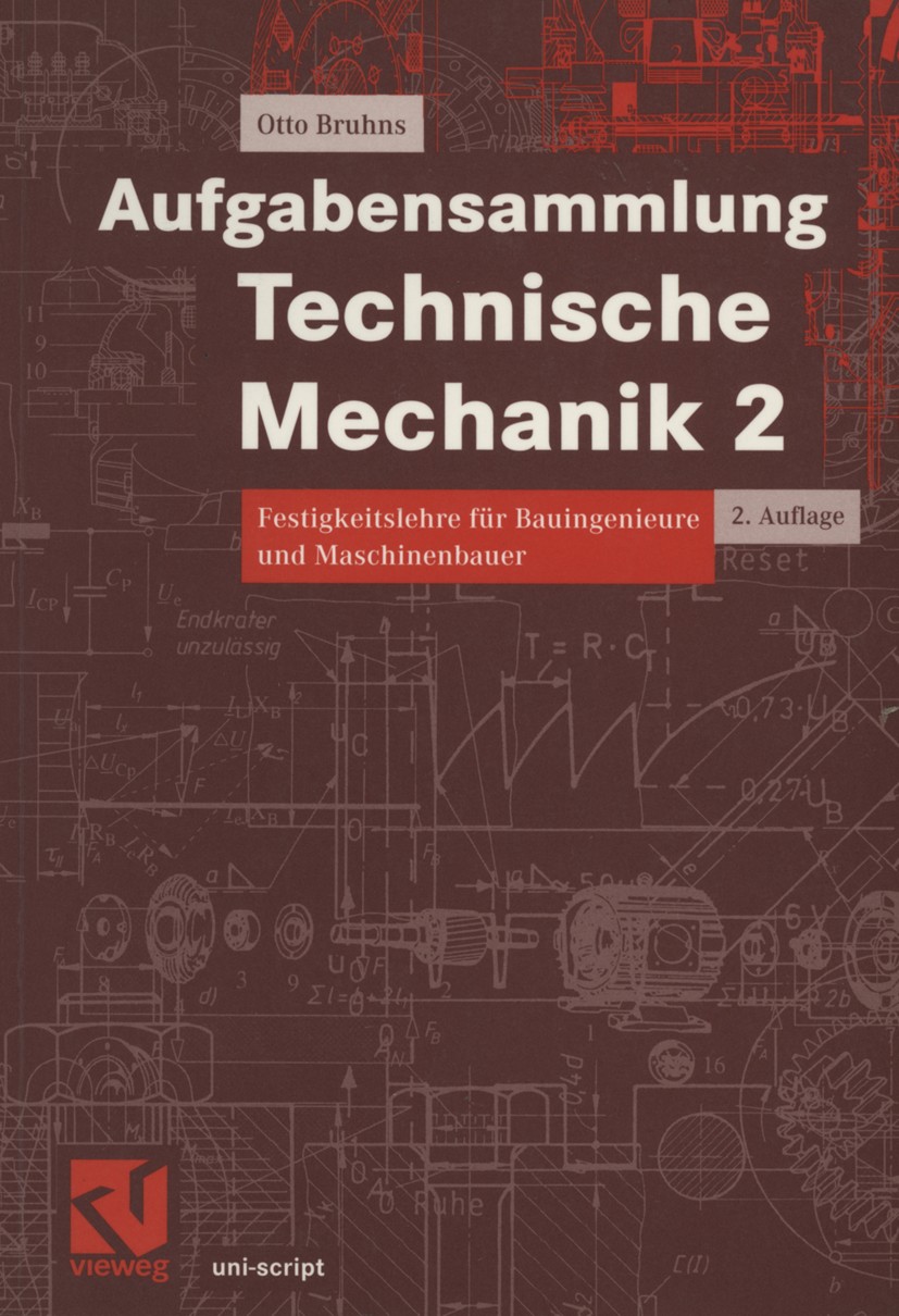 Titlebook: Aufgabensammlung Technische Mechanik 2; Festigkeitslehre für Otto Bruhns Textbook 2000Latest edition Friedr. Vieweg & Sohn Verlagsgesellsch Titlebook: Aufgabensammlung Technische Mechanik 2; Festigkeitslehre für Otto Bruhns Textbook 2000Latest edition Friedr. Vieweg & Sohn Verlagsgesellsch