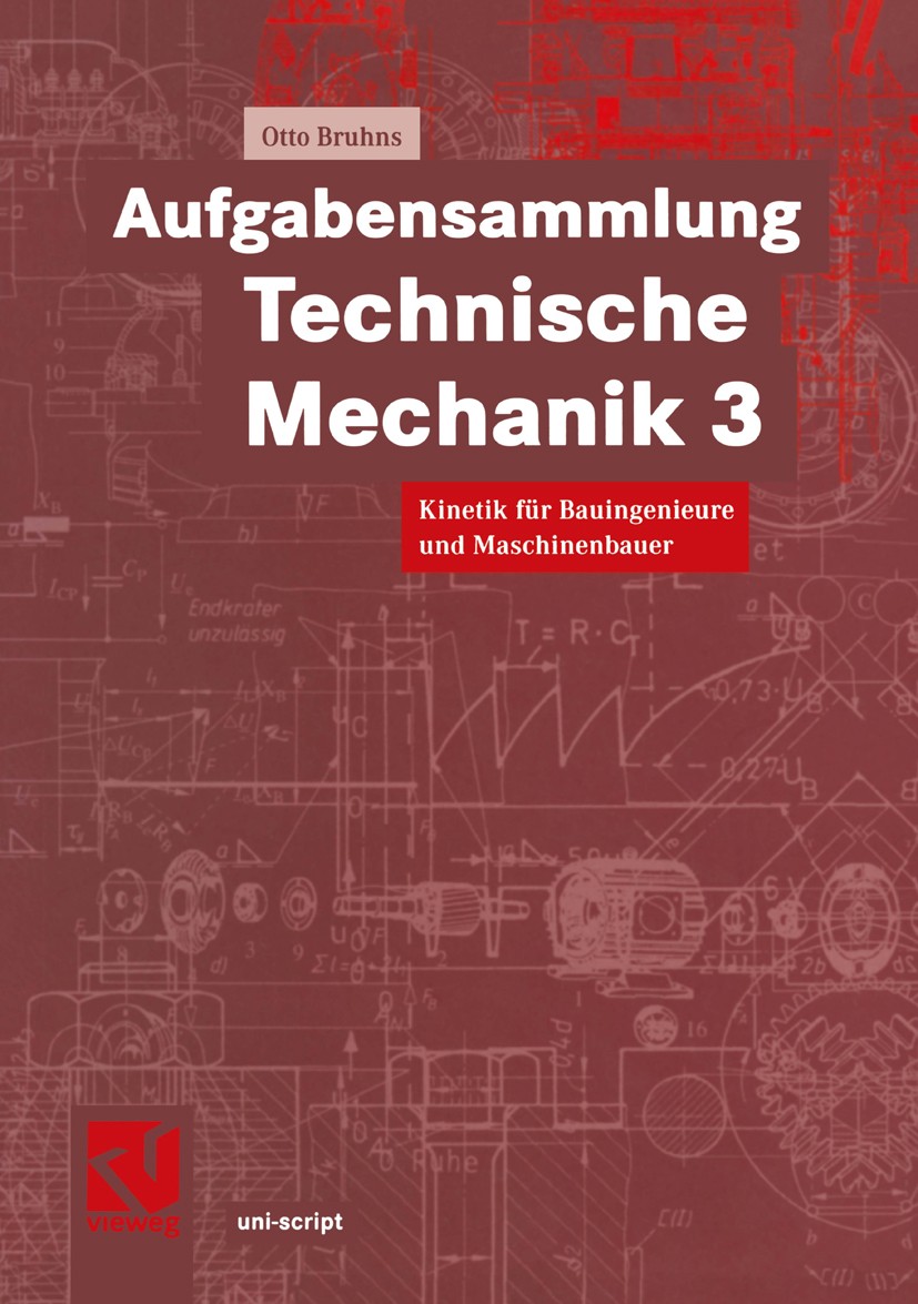 Titlebook: Aufgabensammlung Technische Mechanik 3; Kinetik für Bauingen Otto Bruhns Textbook 1999 Friedr. Vieweg & Sohn Verlagsgesellschaft mbH, Braun Titlebook: Aufgabensammlung Technische Mechanik 3; Kinetik für Bauingen Otto Bruhns Textbook 1999 Friedr. Vieweg & Sohn Verlagsgesellschaft mbH, Braun