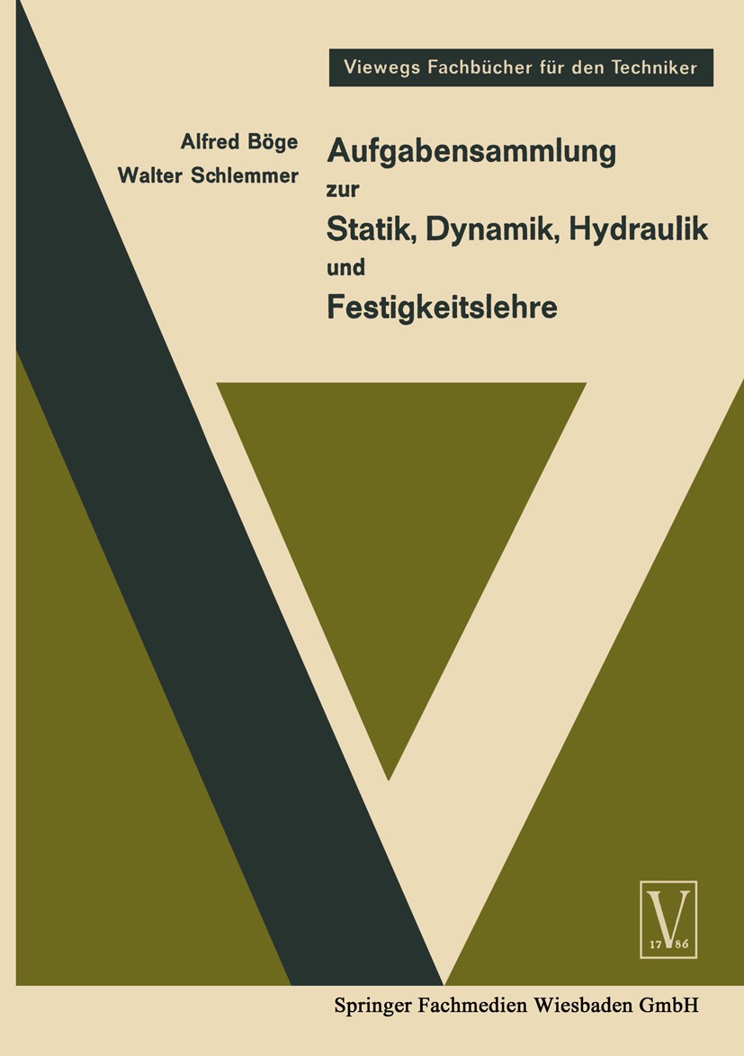 Titlebook: Aufgabensammlung zur Statik, Dynamik Hydraulik und Festigkeitslehre; Alfred Böge,Walter Schlemmer Book 1965Latest edition Springer Fachmed Titlebook: Aufgabensammlung zur Statik, Dynamik Hydraulik und Festigkeitslehre; Alfred Böge,Walter Schlemmer Book 1965Latest edition Springer Fachmed