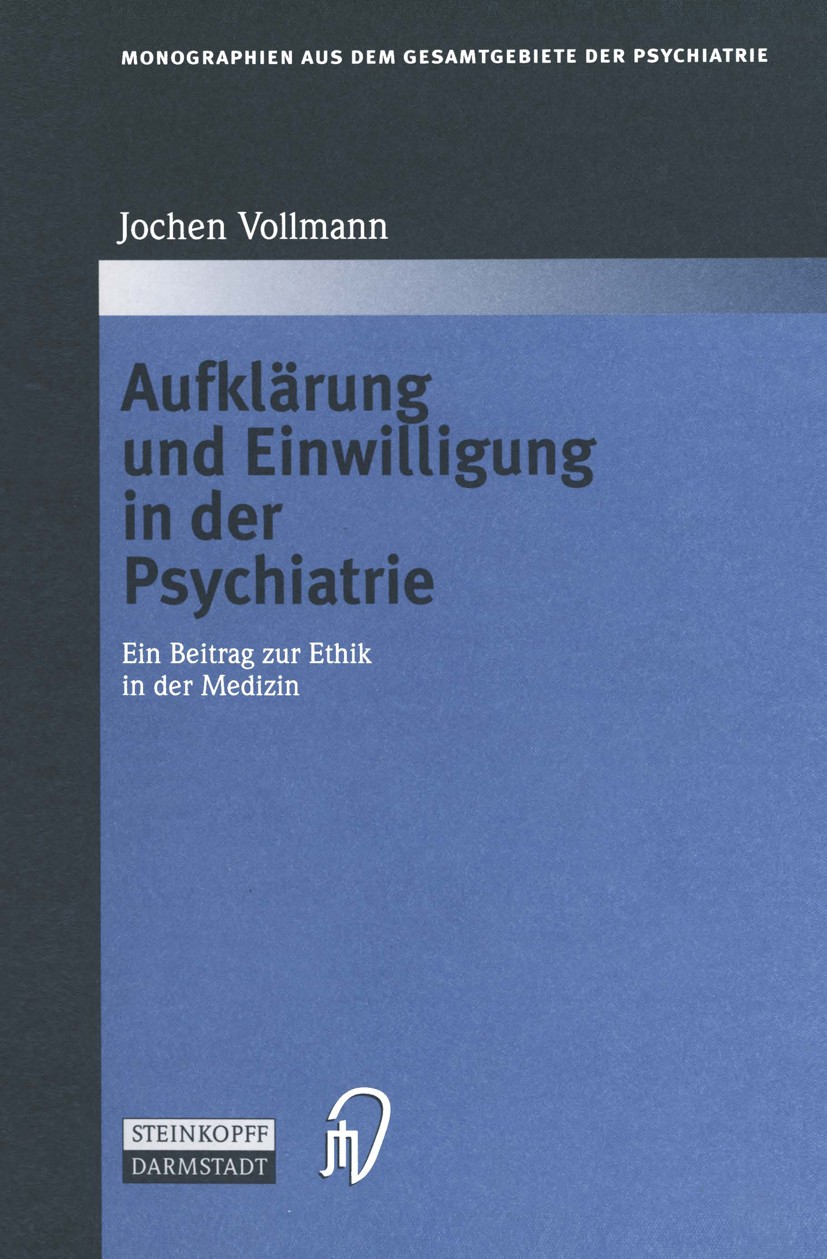 Titlebook: Aufklärung und Einwilligung in der Psychiatrie; Ein Beitrag zur Ethi Jochen Vollmann Book 2000 Springer-Verlag Berlin Heidelberg 2000 Alzhe Titlebook: Aufklärung und Einwilligung in der Psychiatrie; Ein Beitrag zur Ethi Jochen Vollmann Book 2000 Springer-Verlag Berlin Heidelberg 2000 Alzhe