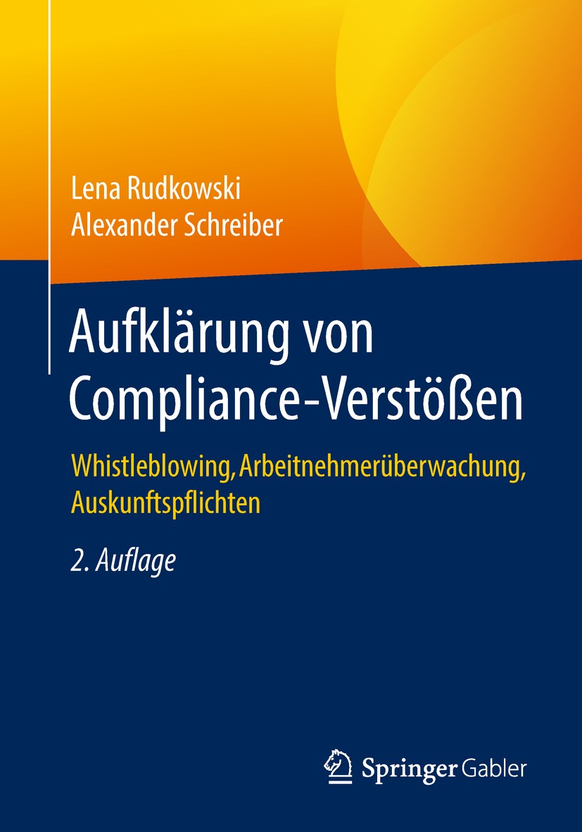 Titlebook: Aufklärung von Compliance-Verstößen; Whistleblowing, Arbe Lena Rudkowski,Alexander Schreiber Book 20182nd edition Springer Fachmedien Wiesb Titlebook: Aufklärung von Compliance-Verstößen; Whistleblowing, Arbe Lena Rudkowski,Alexander Schreiber Book 20182nd edition Springer Fachmedien Wiesb